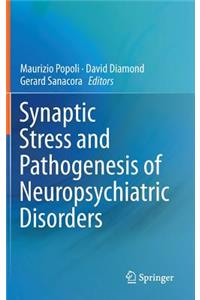 Synaptic Stress and Pathogenesis of Neuropsychiatric Disorders
