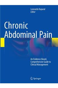 Chronic Abdominal Pain: An Evidence-Based, Comprehensive Guide to Clinical Management