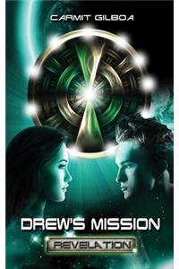 Drew's Mission - Revelation: Can tremendous will power and true love change the destiny that has been decided for a person since the day he was born, and in it, save mankind fro