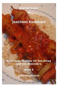 Joachims Kochbuch Band 8 Schweinefleisch