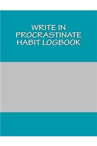 Write In Procrastinate Habit Logbook