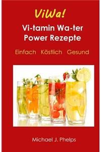 ViWa! VitaminWasser Power Rezepte