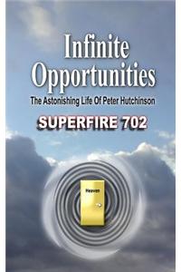 Infinite Opportunities: The Astonishing Life of Peter Hutchinson