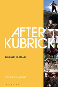 After Kubrick: A Filmmaker's Legacy