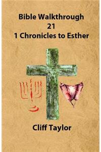 Bible Walkthrough - 21 - 1 Chronicles to Esther