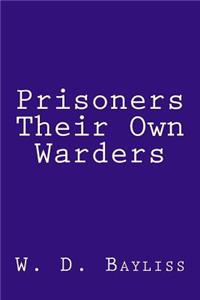 Prisoners Their Own Warders