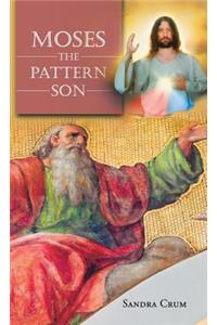Moses the Pattern Son