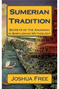 Sumerian Tradition: Secrets of the Anunnaki in Babylonian Mythology