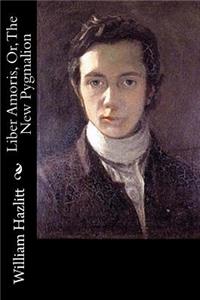 Liber Amoris, Or, The New Pygmalion