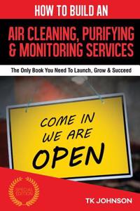 How to Build an Air Cleaning, Purifying and Monitoring Services Business