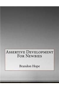Assertive Development For Newbies