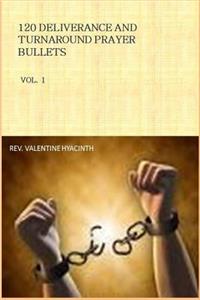 120 Deliverance and Turnaround prayer Bullets