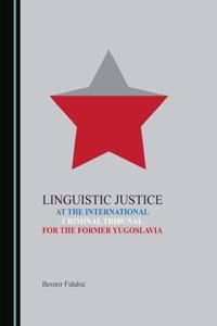 Linguistic Justice at the International Criminal Tribunal for the Former Yugoslavia