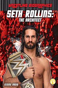 Seth Rollins: The Architect