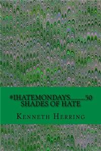 #iHateMondays..........50 Shades of Hate