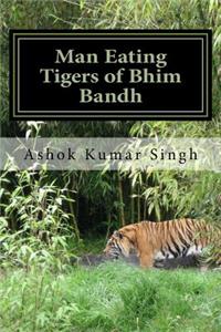 Man Eating Tigers of Bhim Bandh