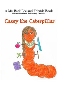 Casey the Caterpillar