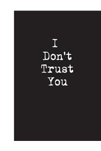 I Don't Trust You