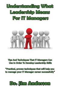 Understanding What Leadership Means For IT Managers