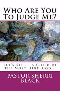 Who Are You To Judge Me?