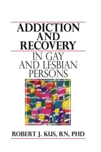 Addiction and Recovery in Gay and Lesbian Persons