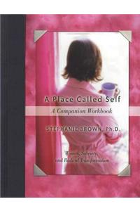 Place Called Self a Companion Workbook