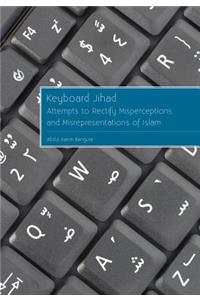 Keyboard Jihad: Attempts to Rectify Misperceptions and Misrepresentations of Islam