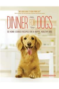 Dinner for Dogs - 50 Home-Cooked Recipes for a Happy, Healthy Dog