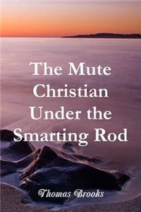 The Mute Christian Under the Smarting Rod