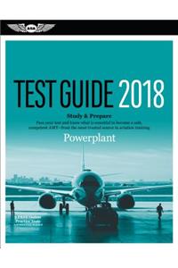 Powerplant Test Guide 2018: Pass Your Test and Know What Is Essential to Become a Safe, Competent Amt from the Most Trusted Source in Aviation Training
