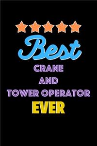 Best Crane and Tower Operator Evers Notebook - Crane and Tower Operator Funny Gift