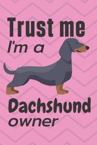 Trust me I am a Dachshund owner