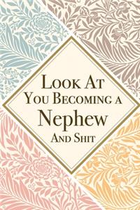 Look At You Becoming a Nephew And Shit