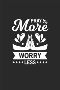 Pray more worry less