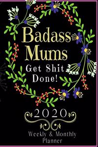 Badass Mums Get Shit Done
