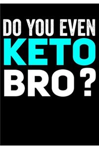 Do You Even Keto Bro