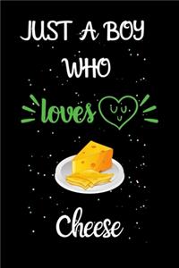 Just A Boy Who Loves Cheese