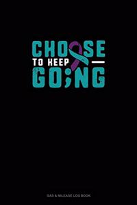 Choose To Keep Going