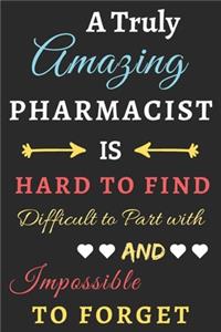 A Truly Amazing Pharmacist Is Hard To Find Difficult To Part With And Impossible To Forget
