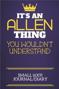 It's An Allen Thing You Wouldn't Understand Small (6x9) Journal/Diary