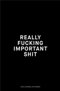 Really fucking important shit