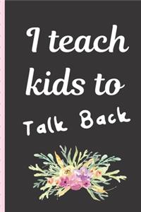 I Teach Kids To Talk Back