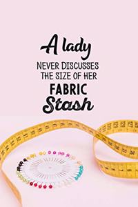 A Lady Never Discusses The Size Of Her Fabric Stash