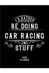 I'd Rather Be Doing Car Racing Stuff 2020 Planner