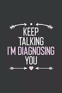 Keep Talking I'm Diagnosing You