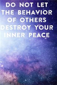 Do Not Let The Behavior of Others Destroy Your Inner Peace