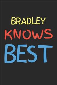 Bradley Knows Best: Lined Journal, 120 Pages, 6 x 9, Bradley Personalized Name Notebook Gift Idea, Black Matte Finish (Bradley Knows Best Journal)