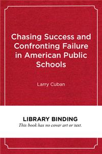 Chasing Success and Confronting Failure in American Public Schools