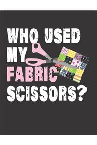 Who Used My FABRIC Scissors?