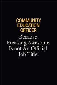 Community Education Officer Because Freaking Awesome Is Not An Official Job Title